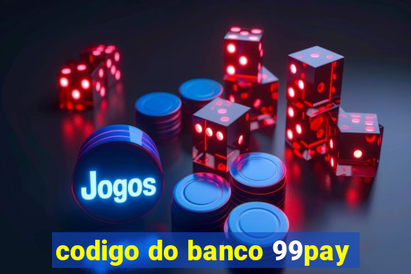 codigo do banco 99pay